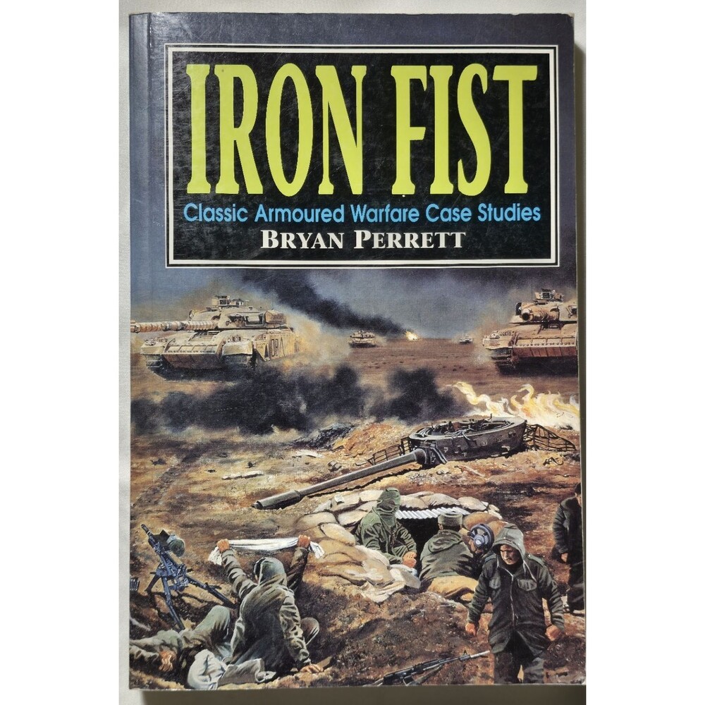 Iron Fist Classic Armoured Warfare Case Studies Bryan Perrett